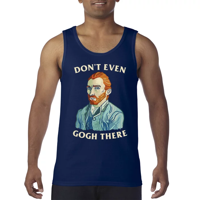 DonT Even Gogh There Tank Top