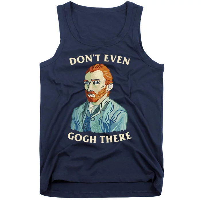 DonT Even Gogh There Tank Top