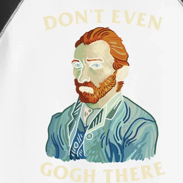 DonT Even Gogh There Toddler Fine Jersey T-Shirt