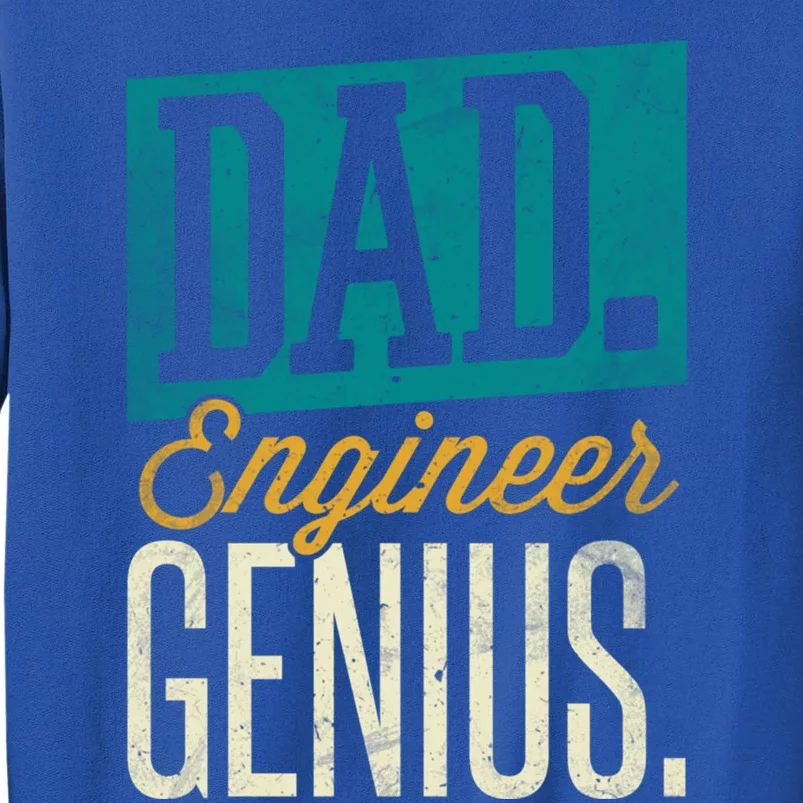 Dad Engineer Genius Engineer Dads Engineer Husbands Meaningful Gift Tall Sweatshirt