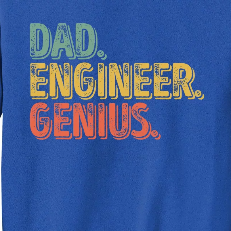 Dad Engineer Genius Gift FatherS Day Gift Engineering Gift Tall Sweatshirt