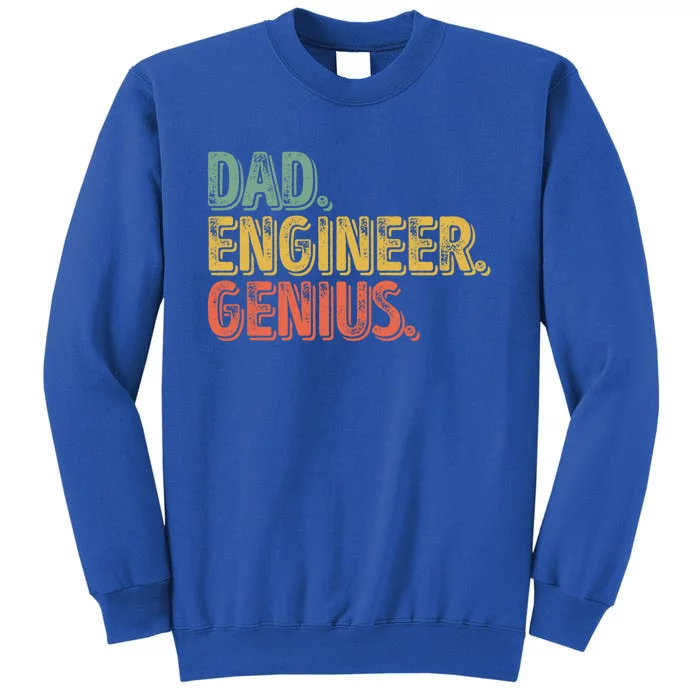 Dad Engineer Genius Gift FatherS Day Gift Engineering Gift Tall Sweatshirt