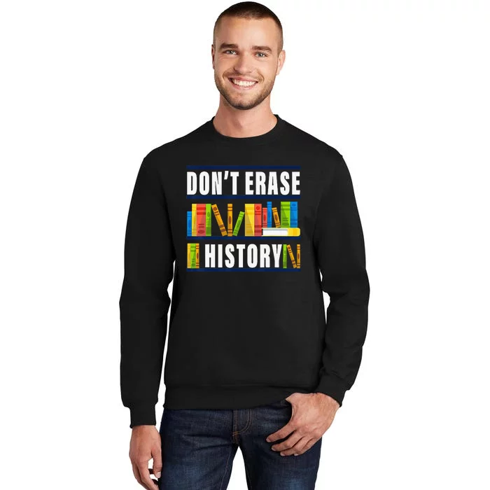 Don't Erase History Funny Book Worm Book Lover Quote Tall Sweatshirt