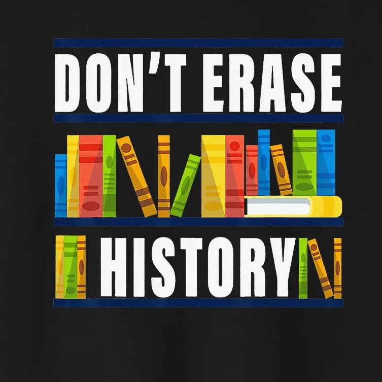 Don't Erase History Funny Book Worm Book Lover Quote Women's Crop Top Tee