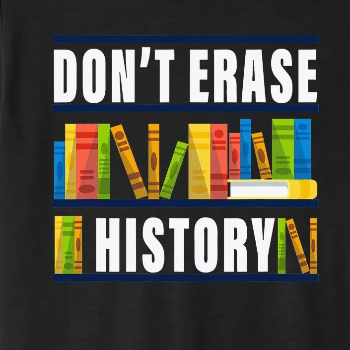 Don't Erase History Funny Book Worm Book Lover Quote ChromaSoft Performance T-Shirt