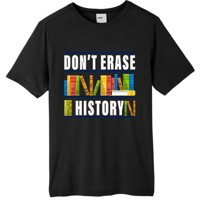 Don't Erase History Funny Book Worm Book Lover Quote ChromaSoft Performance T-Shirt