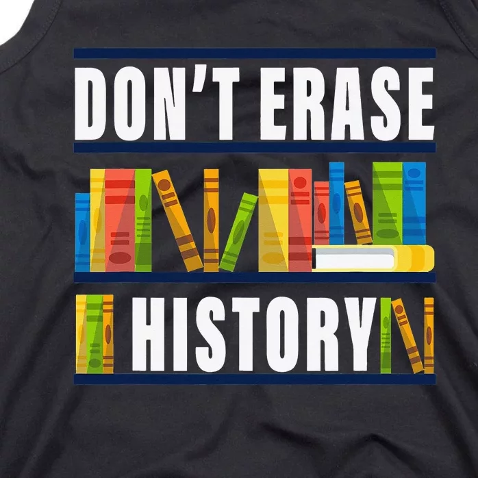 Don't Erase History Funny Book Worm Book Lover Quote Tank Top