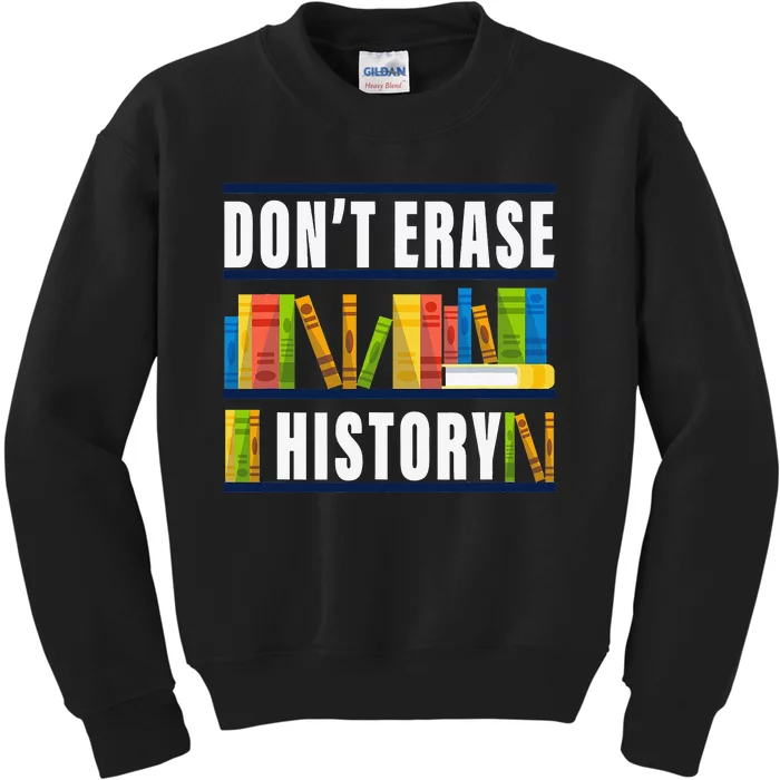 Don't Erase History Funny Book Worm Book Lover Quote Kids Sweatshirt