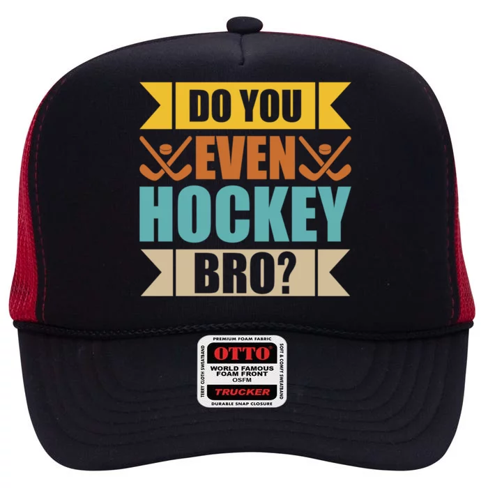 Do Even Hockey Bro? Retro Vintage Ice Hockey Print Gift High Crown Mesh Trucker Hat