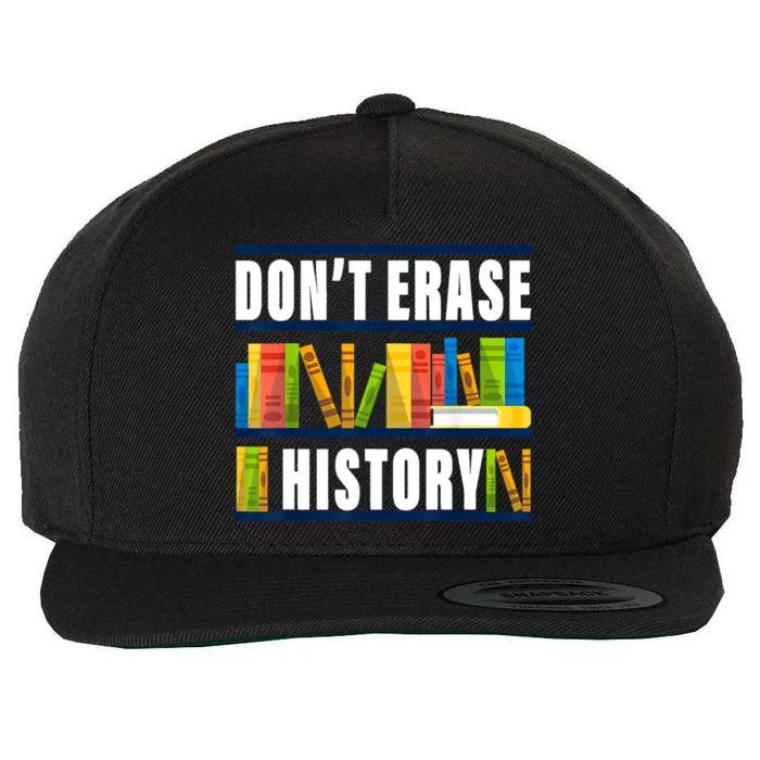 Dont Erase History Funny Book Worm Book Lover Quote Wool Snapback Cap