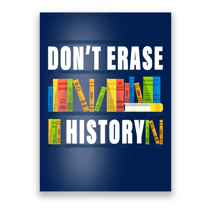 Dont Erase History Funny Book Worm Book Lover Quote Poster