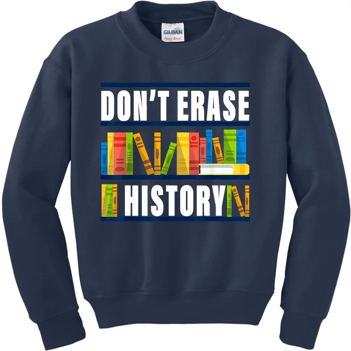 Dont Erase History Funny Book Worm Book Lover Quote Kids Sweatshirt