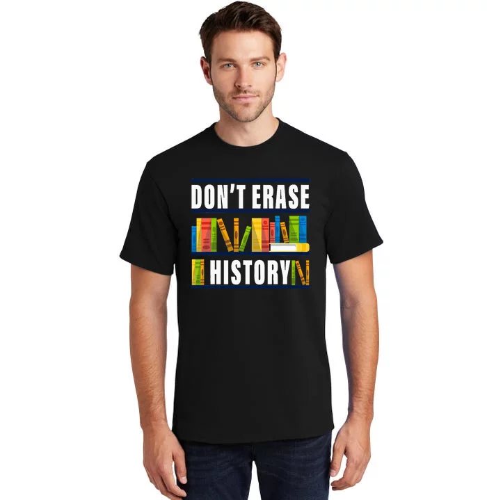 DonT Erase History Funny Book Worm Tall T-Shirt