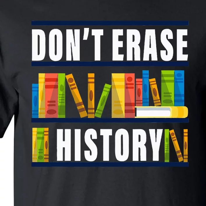 DonT Erase History Funny Book Worm Tall T-Shirt