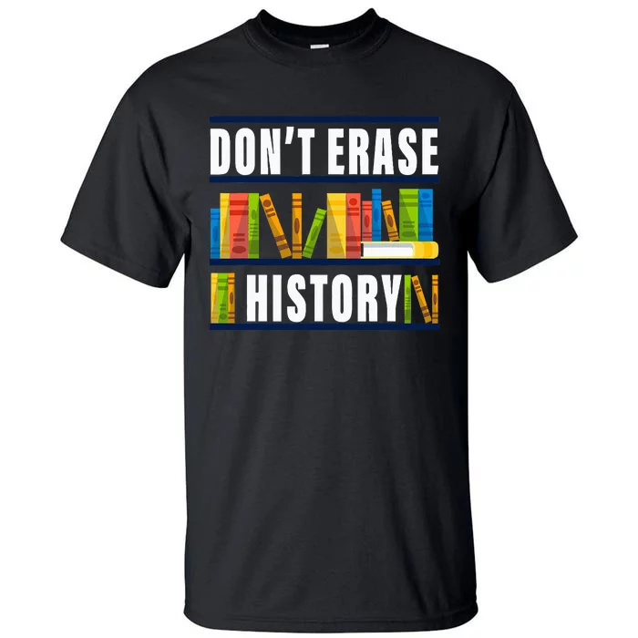 DonT Erase History Funny Book Worm Tall T-Shirt