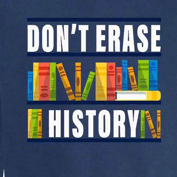 DonT Erase History Funny Book Worm Garment-Dyed Sweatshirt