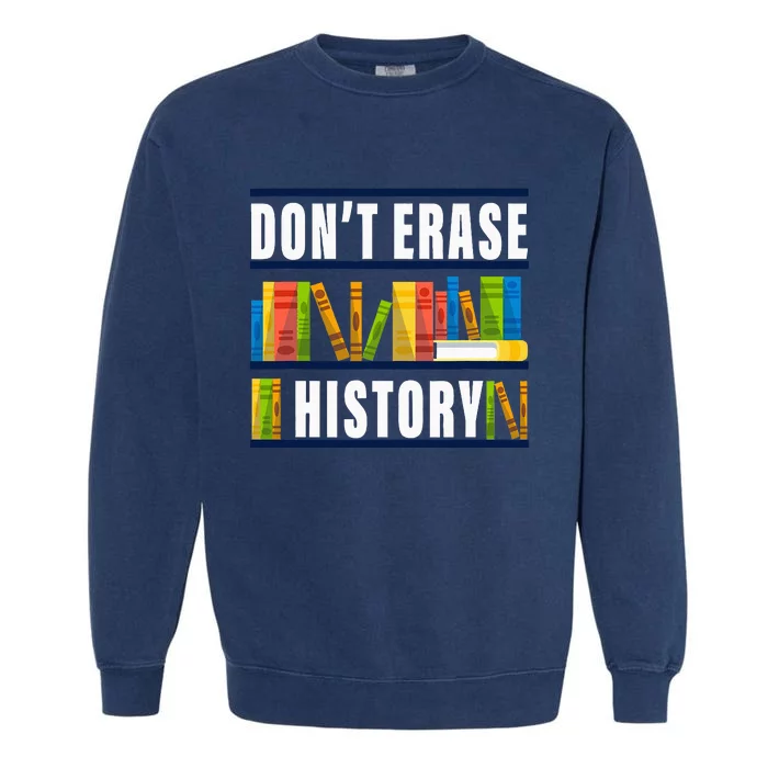 DonT Erase History Funny Book Worm Garment-Dyed Sweatshirt