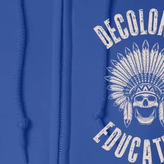 Decolonize Education Indigenous Native American Teacher Gift Full Zip Hoodie