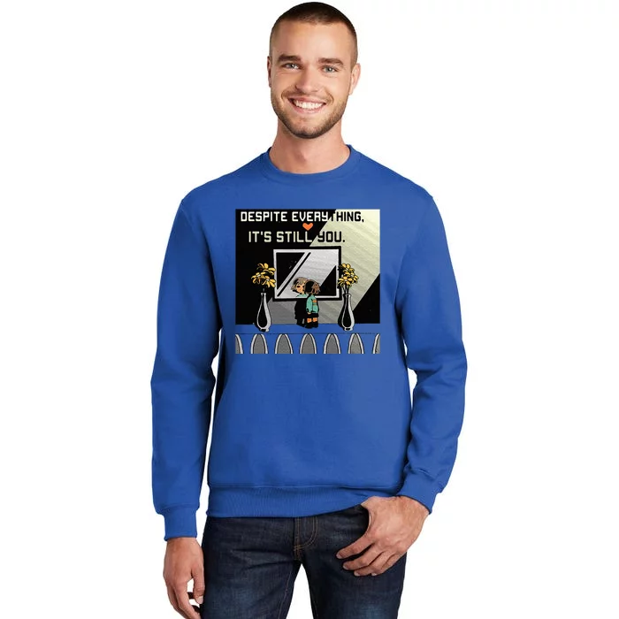 Despite Everything ItS Still You. Best Gaming Quote Sweatshirt