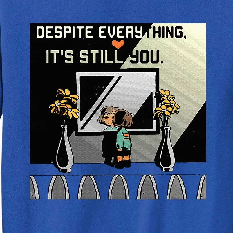 Despite Everything ItS Still You. Best Gaming Quote Sweatshirt