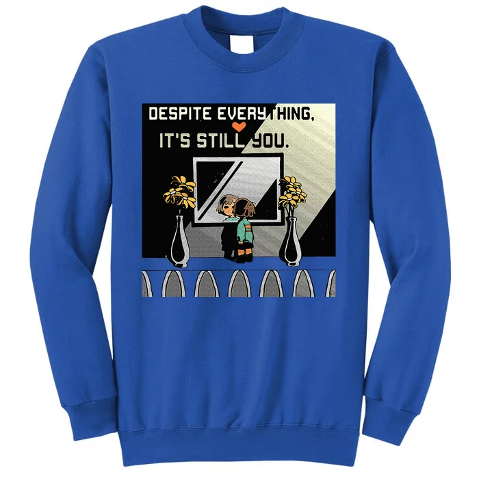 Despite Everything ItS Still You. Best Gaming Quote Sweatshirt