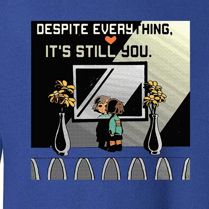 Despite Everything ItS Still You. Best Gaming Quote Toddler Sweatshirt