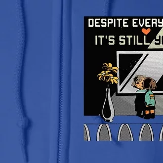 Despite Everything ItS Still You. Best Gaming Quote Full Zip Hoodie