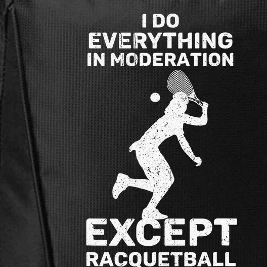 Do Everything In Moderation Except Racquetball Funny City Backpack