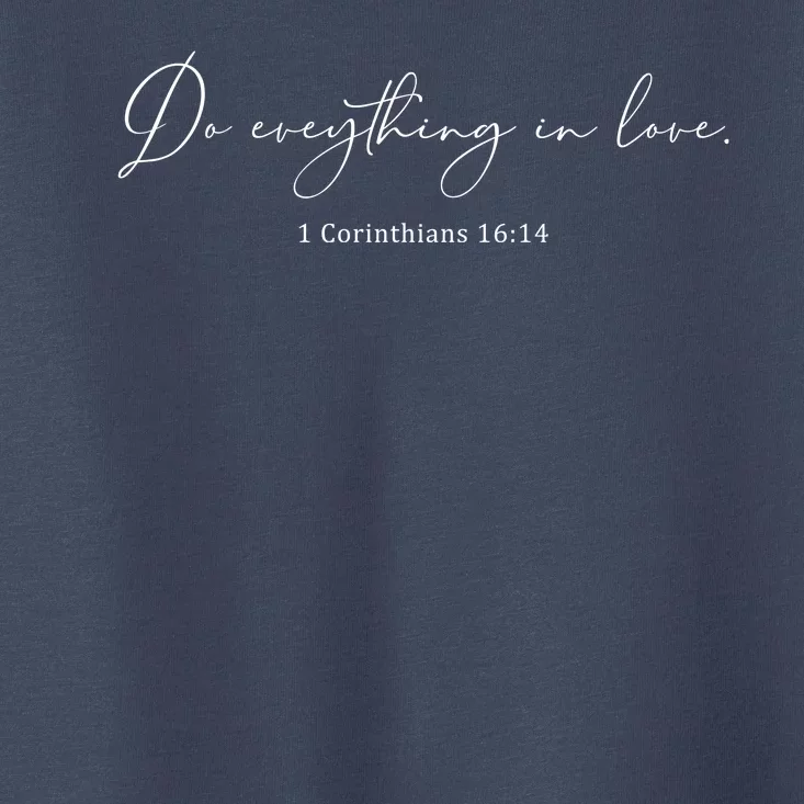 Do Everything In Love Bible Verse Quote Toddler T-Shirt