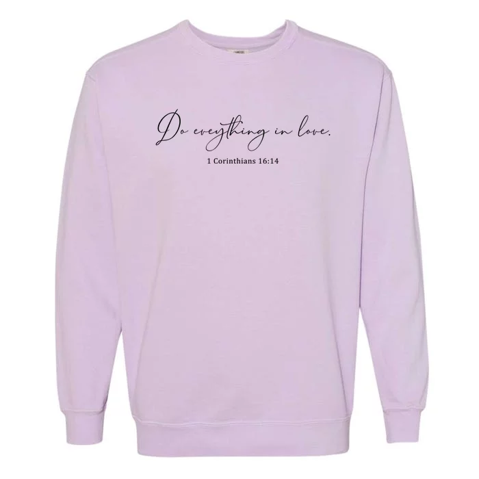 Do Everything In Love Bible Verse Quote Garment-Dyed Sweatshirt