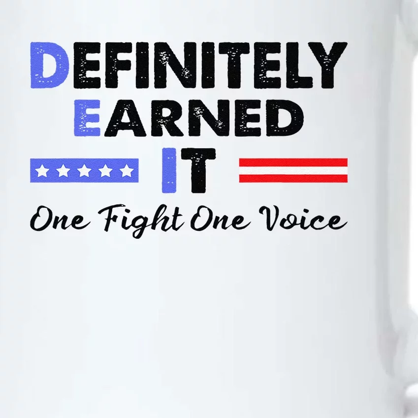 Definitely Earned It One Fight One Voice Funny Political Black Color Changing Mug