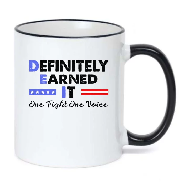 Definitely Earned It One Fight One Voice Funny Political Black Color Changing Mug