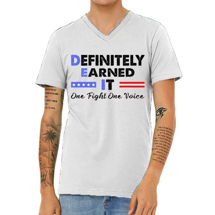 Definitely Earned It One Fight One Voice Funny Political V-Neck T-Shirt