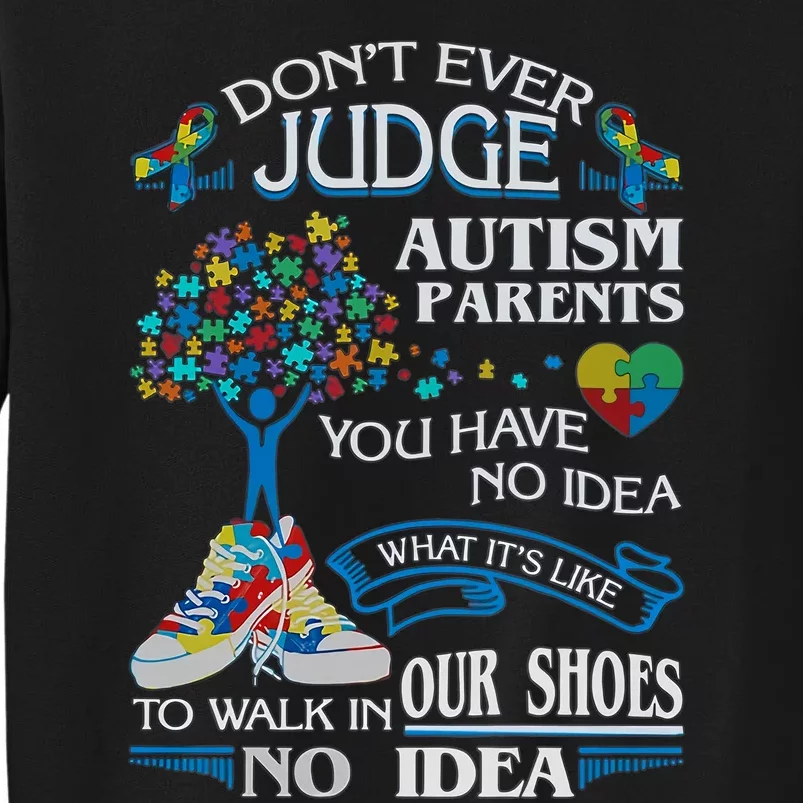 Don't Ever Judge Autism Parents You Have No Idea Autism Mom Neurodiversity Tall Sweatshirt