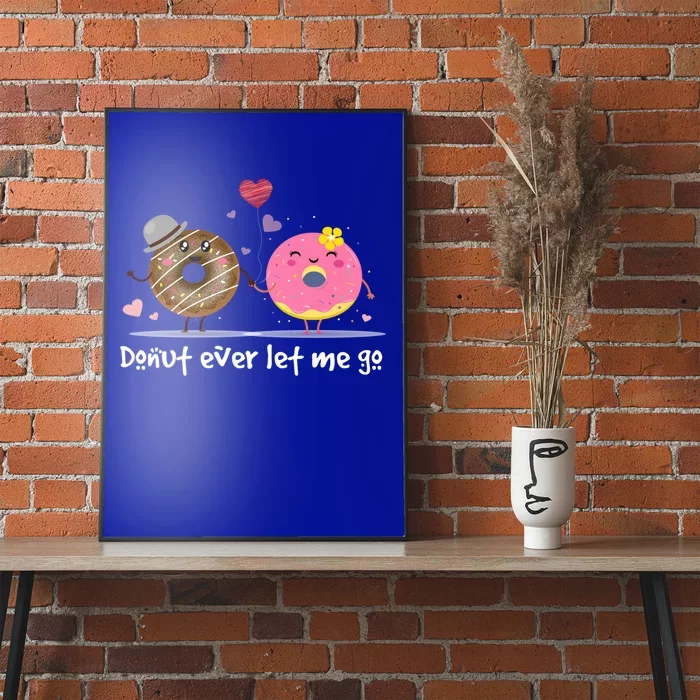 Donut Ever Let Me Go Donut Valentine's Day Meaningful Gift Poster