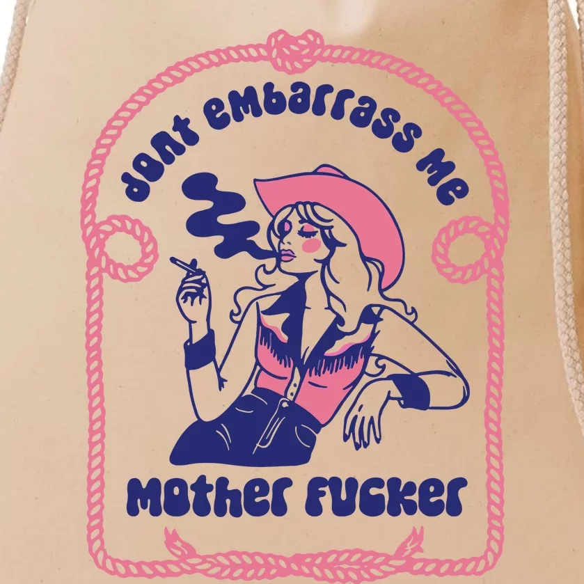 Dont Embarrass Me Cowgirl Drawstring Bag