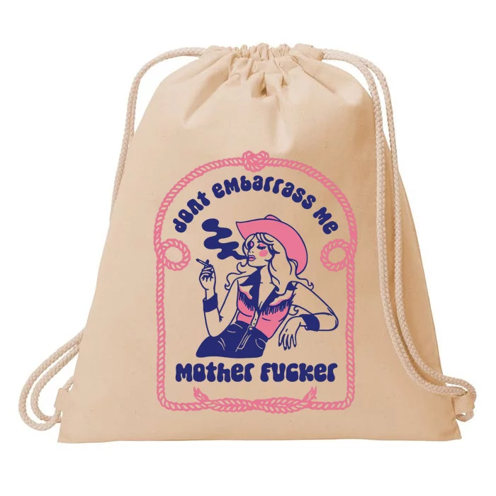 Dont Embarrass Me Cowgirl Drawstring Bag