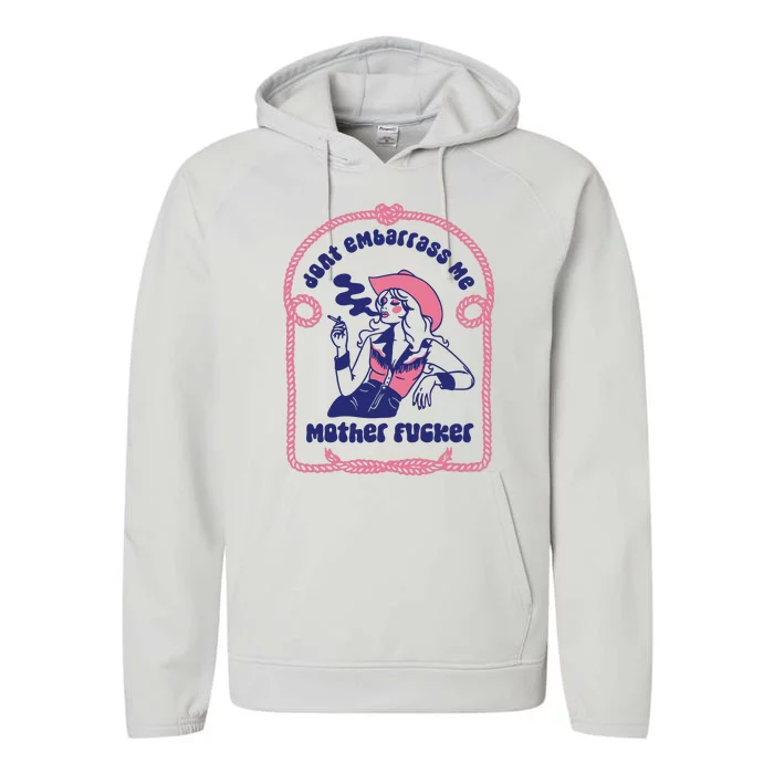 Dont Embarrass Me Cowgirl Performance Fleece Hoodie