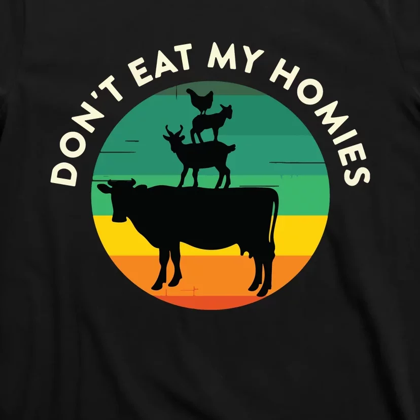 Dont Eat My Homies Vegan Vegetarian Quote Saying Meme T-Shirt