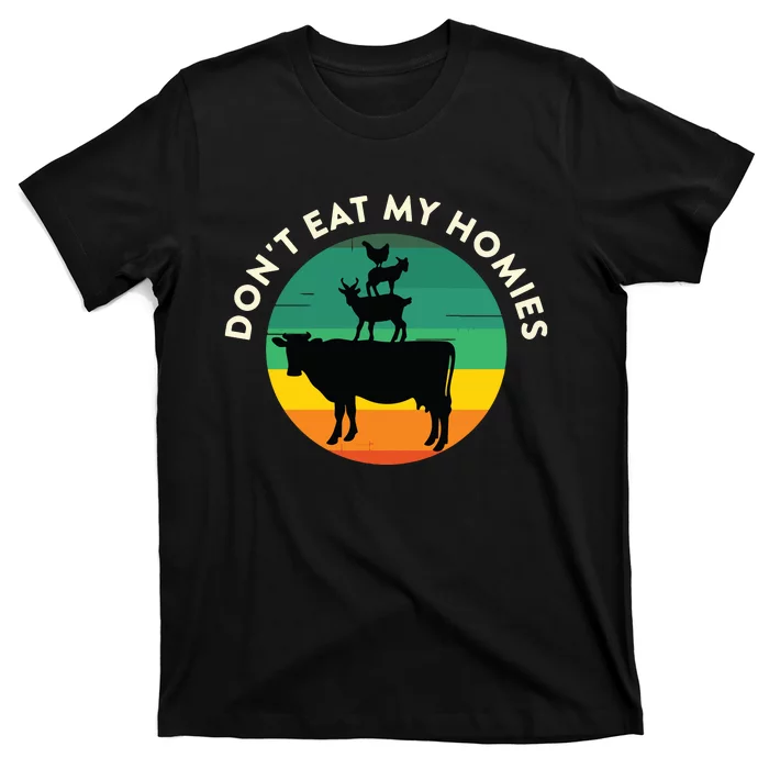 Dont Eat My Homies Vegan Vegetarian Quote Saying Meme T-Shirt