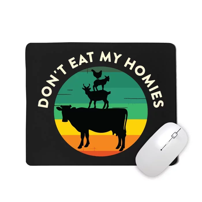 Dont Eat My Homies Vegan Vegetarian Quote Saying Meme Mousepad