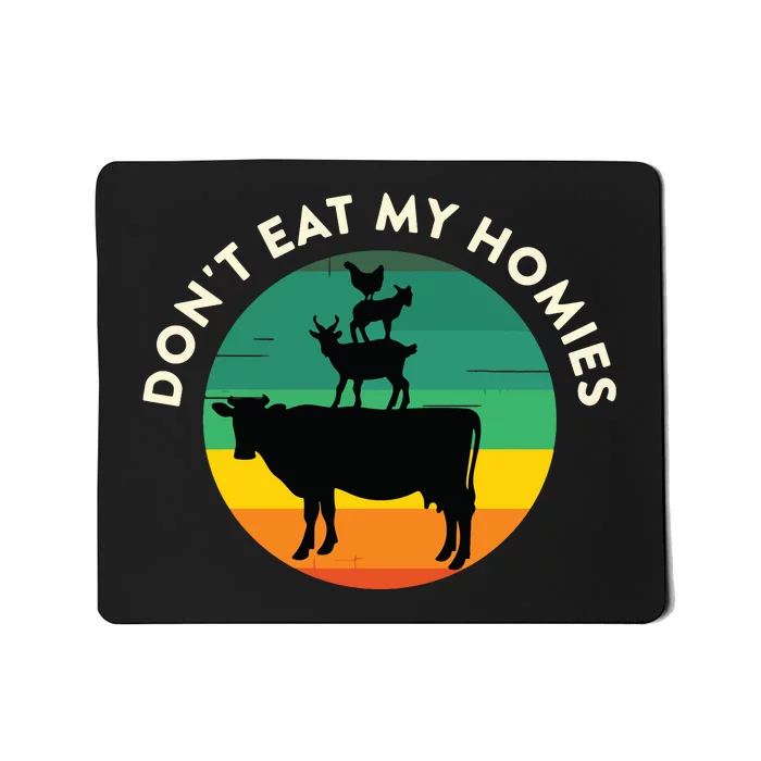 Dont Eat My Homies Vegan Vegetarian Quote Saying Meme Mousepad