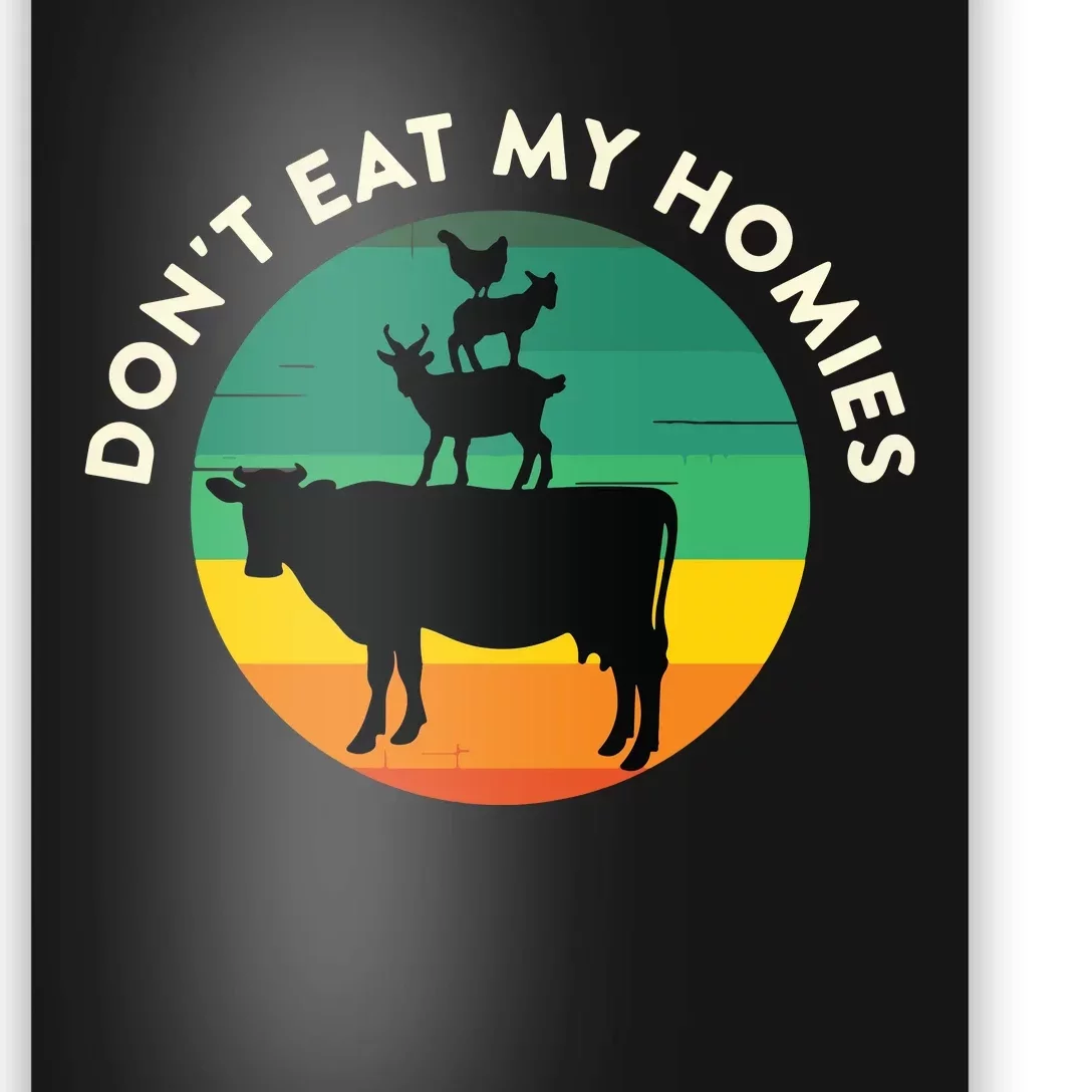 Dont Eat My Homies Vegan Vegetarian Quote Saying Meme Poster