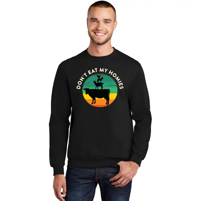 Dont Eat My Homies Vegan Vegetarian Quote Saying Meme Tall Sweatshirt