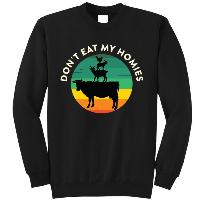 Dont Eat My Homies Vegan Vegetarian Quote Saying Meme Tall Sweatshirt