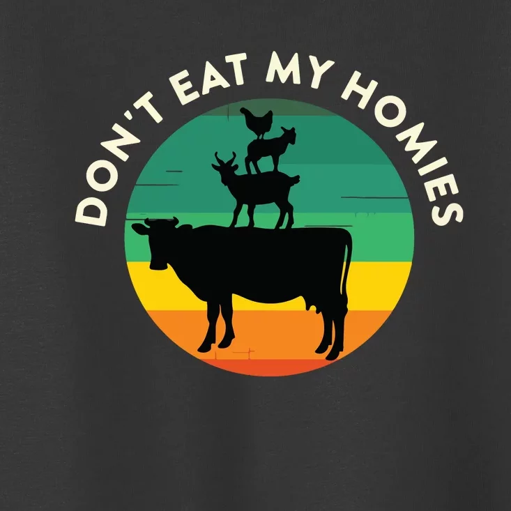 Dont Eat My Homies Vegan Vegetarian Quote Saying Meme Toddler T-Shirt