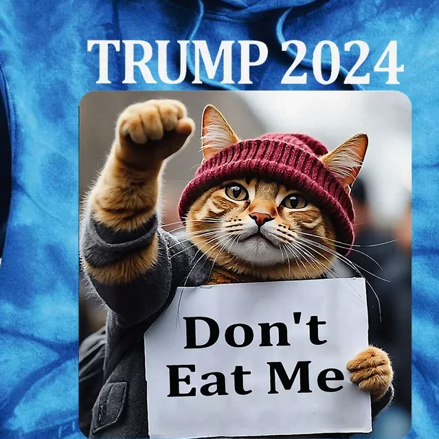 DonT Eat Me Cats For Trump 2024 Tie Dye Hoodie