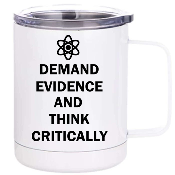 Demand Evidence And Think Critically Front & Back 12oz Stainless Steel Tumbler Cup