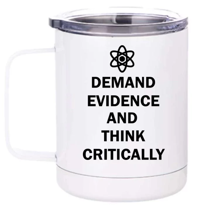 Demand Evidence And Think Critically Front & Back 12oz Stainless Steel Tumbler Cup