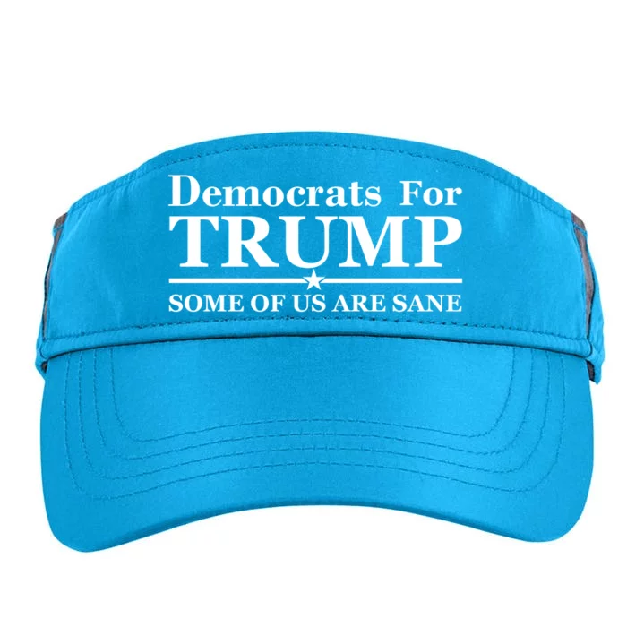 Democrats For Trump Some Of Us Are Sane Adult Drive Performance Visor